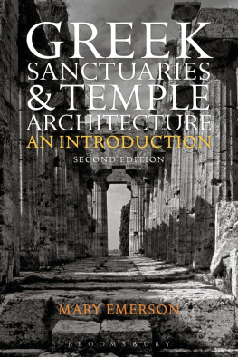 Mary Emerson - Greek Sanctuaries and Temple Architecture: An Introduction