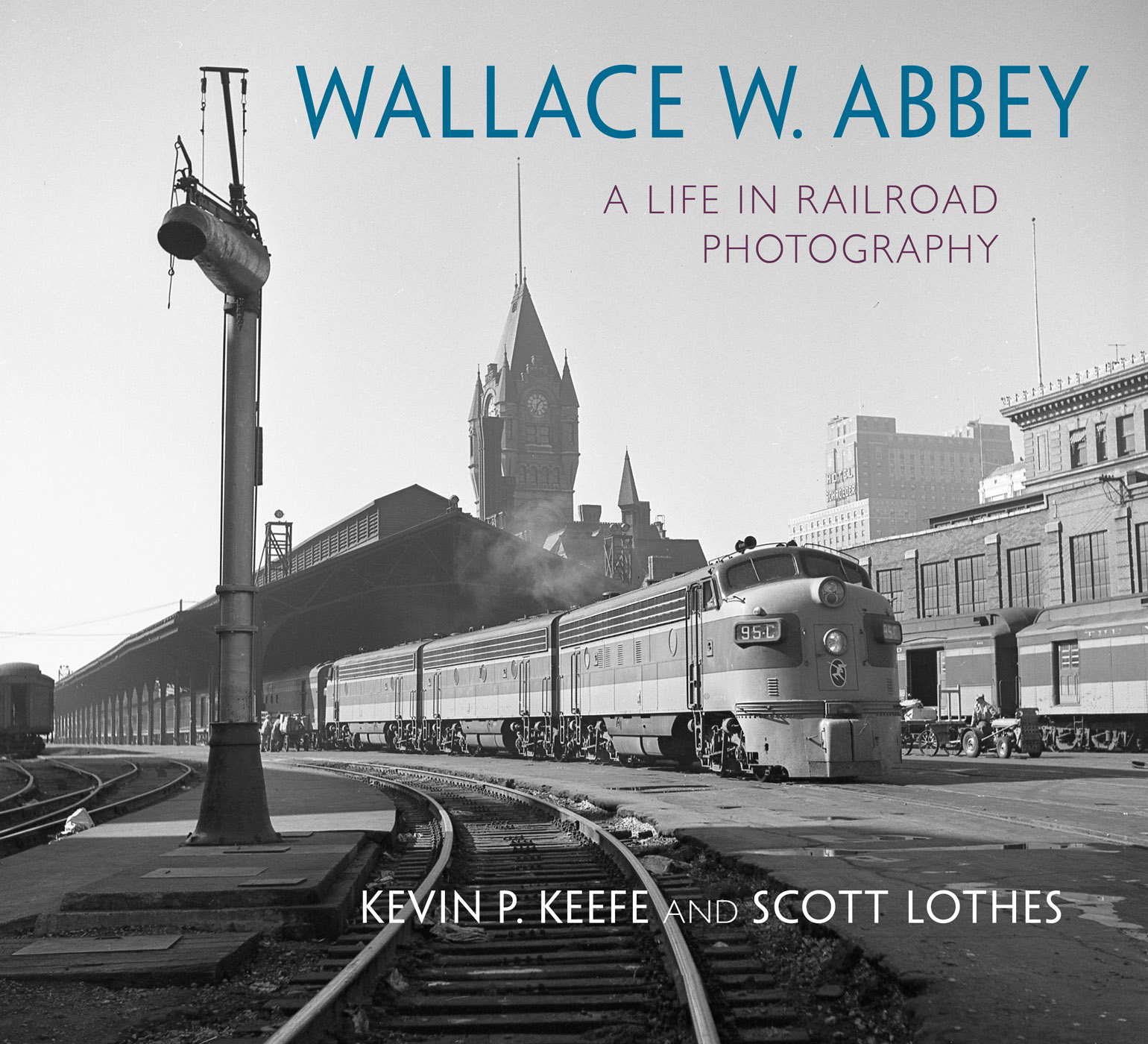 WALLACE W ABBEY WALLACE W ABBEY A LIFE IN RAILROAD PHOTOGRAPHY KEVIN P - photo 1