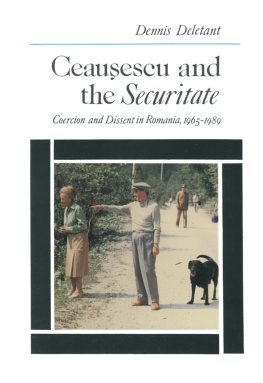 Dennis Deletant - Ceaușescu And The Securitate: Coercion And Dissent In Romania, 1965 1989