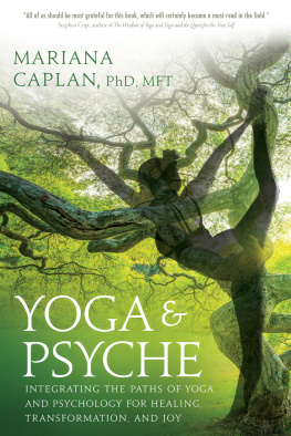 Caplan - Yoga & psyche : integrating the paths of yoga and psychology for healing, transformation, and joy