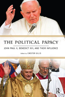 Chester Gillis Political Papacy: John Paul II, Benedict XVI, and Their Influence