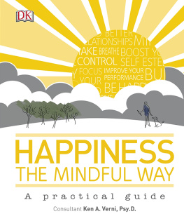 Ken A. Verni (consultant) - Happiness the Mindful Way: A Practical Guide