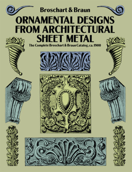 Jacob Broschart - Ornamental Designs from Architectural Sheet Metal: The Complete Broschart & Braun Catalog, ca. 1900