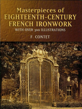 Frédéric Contet - Masterpieces of Eighteenth-Century French Ironwork: With Over 300 Illustrations