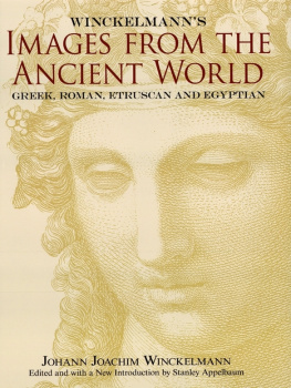 Johann Joachim Winckelmann - Winckelmann’s Images from the Ancient World: Greek, Roman, Etruscan and Egyptian