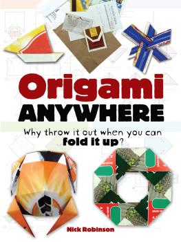 Nick Robinson Origami Anywhere: Why Throw It Out When You Can Fold It Up?