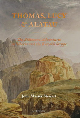 John Massey Stewart - Thomas, Lucy and Alatau: The Atkinsons’ Adventures in Siberia and the Kazakh Steppe