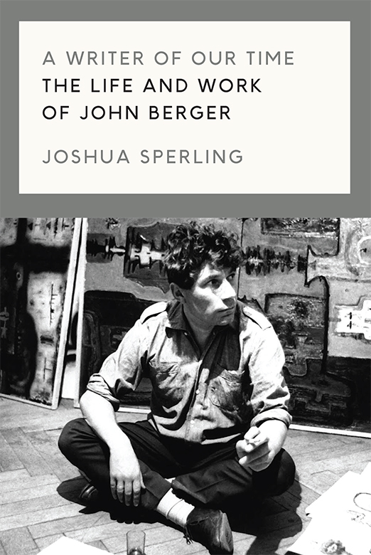 A Writer of Our Time - The Life and Work of John Berger - image 1