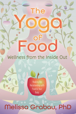 Melissa Grabau - The Yoga of Food: Wellness from the Inside Out: Healing the Relationship with Food & Your Body