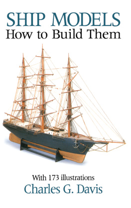 Charles G. Davis - Ship Models: How to Build Them