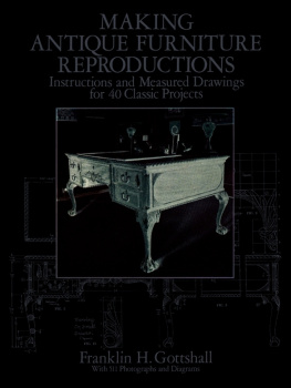 Franklin H. Gottshall - Making Antique Furniture Reproductions: Instructions and Measured Drawings for 40 Classic Projects