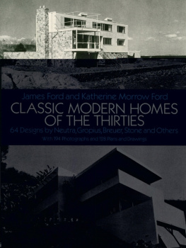 James Ford Classic Modern Homes of the Thirties: 64 Designs by Neutra, Gropius, Breuer, Stone and Others