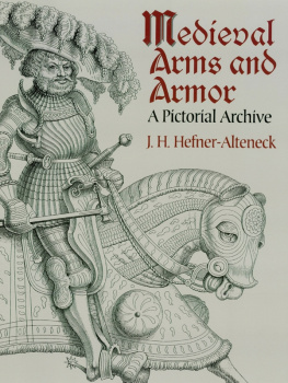 J. H. von Hefner-Alteneck Medieval Arms and Armor: A Pictorial Archive