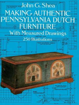 John Gerald Shea - Making Authentic Pennsylvania Dutch Furniture: With Measured Drawings
