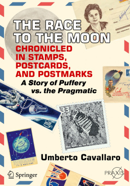 Umberto Cavallaro - The Race to the Moon Chronicled in Stamps, Postcards, and Postmarks: A Story of Puffery vs. the Pragmatic