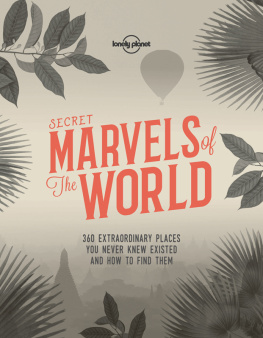 Lonely Planet - Secret Marvels of the World: 360 Extraordinary Places You Never Knew Existed and Where to Find Them