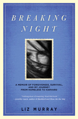 Liz Murray - Breaking Night: A Memoir of Forgiveness, Survival, and My Journey from Homeless to Harvard