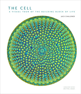 Jack Challoner The Cell: A Visual Tour of the Building Block of Life