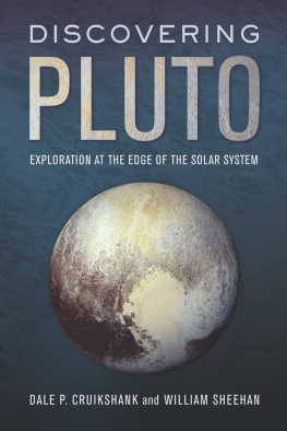 Dale P. Cruikshank - Discovering Pluto: Exploration at the Edge of the Solar System