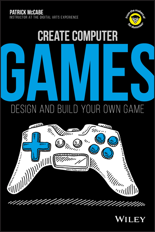 CREATE COMPUTER GAMES DESIGN AND BUILD YOUR OWN GAME Published by John Wiley - photo 1