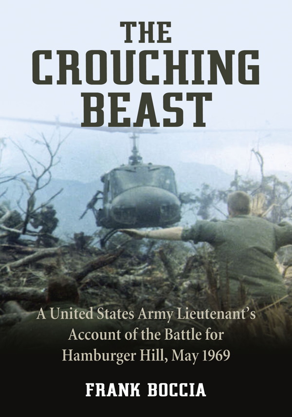 The Crouching Beast A United States Army Lieutenants Account of the Battle for Hamburger Hill May 1969 - image 1