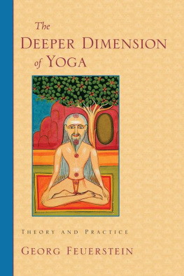 Georg Feuerstein The Deeper Dimension of Yoga: Theory and Practice