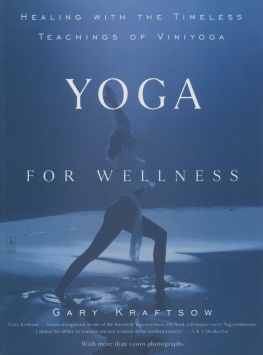 Gary Kraftsow Yoga for Wellness: Healing with the Timeless Teachings of Viniyoga