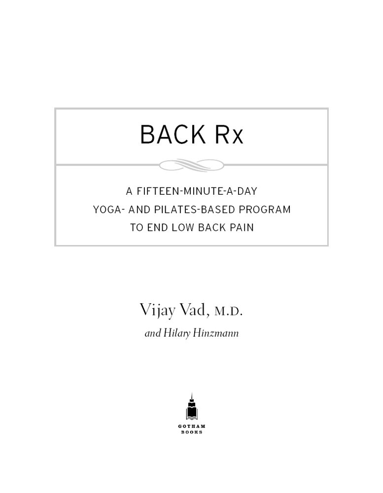 BACK Rx BACK Rx A FIFTEEN-MINUTE-A-DAY YOGA- AND PILATES-BASED PROGRAM - photo 1