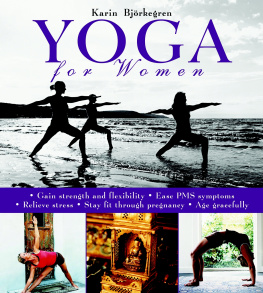 Karin Bjorkegren Yoga for Women: Gain Strength and Flexibility, Ease PMS Symptoms, Relieve Stress, Stay Fit Through Pregnancy, Age Gracefully