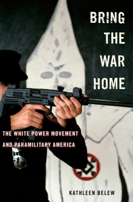 Kathleen Belew - Bring the War Home: The White Power Movement and Paramilitary America