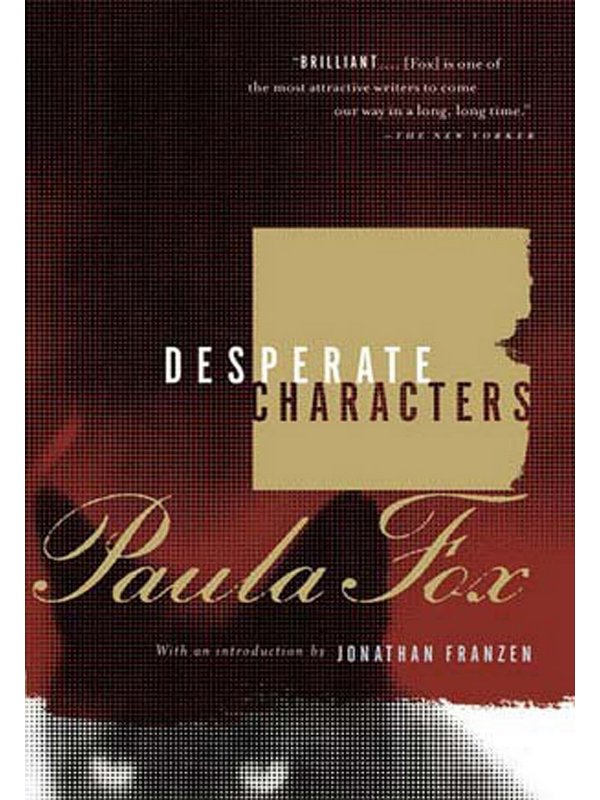 More praise for Paula Foxs Desperate Characters Absorbing elegant What gives - photo 1