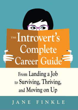 Jane Finkle The Introvert’s Complete Career Guide: From Landing a Job, to Surviving, Thriving, and Moving On Up