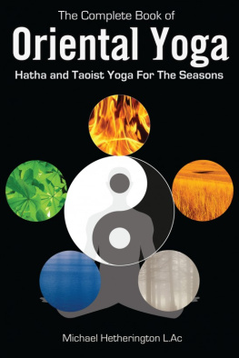 Michael Hetherington - The Complete Book of Oriental Yoga: Hatha and Taoist Yoga for the Seasons