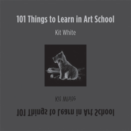 Kit White - 101 Things to Learn in Art School