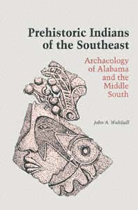 title Prehistoric Indians of the Southeast Archaeology of Alabama and - photo 1