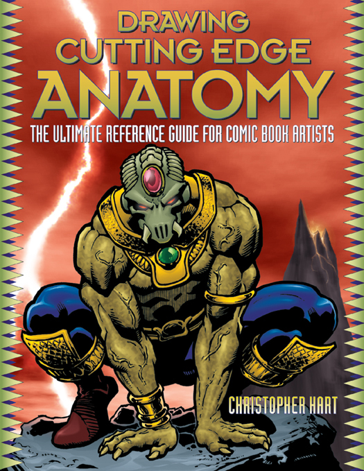 Drawing Cutting Edge Anatomy The Ultimate Reference Guide for Comic Book Artists - photo 1