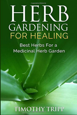 Timothy Tripp - Herb Gardening for Healing: Best Herbs for a Medicinal Herb Garden