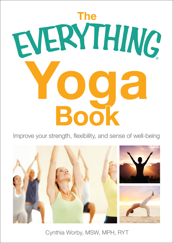 THE EVERYTHING YOGA BOOK Improve your strength flexibility and sense of - photo 1