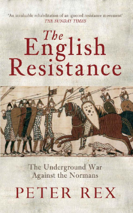 Peter Rex The English Resistance: The Underground War Against the Normans