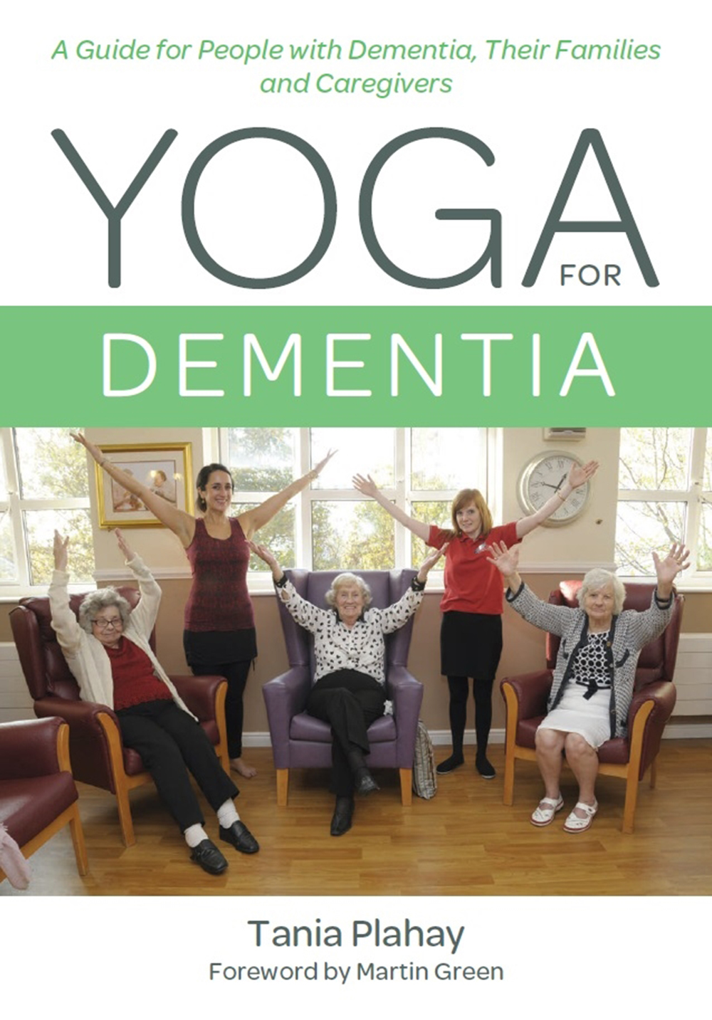 YOGA FOR DEMENTIA A Guide for People with Dementia Their Families and - photo 1