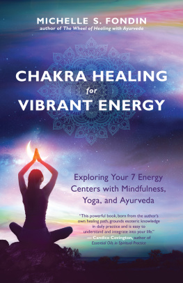 Michelle S Fondin - Chakra Healing for Vibrant Energy: Exploring Your 7 Energy Centers with Mindfulness, Yoga, and Ayurveda