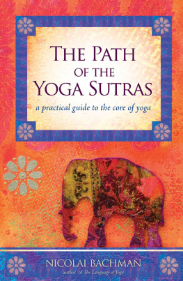 Nicolai Bachman - The Path of the Yoga Sutras: A Practical Guide to the Core of Yoga