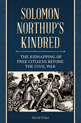 David Fiske - Solomon Northup’s Kindred: The Kidnapping of Free Citizens Before the Civil War