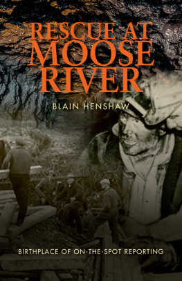 Blain Henshaw - Rescue at Moose River: The Birthplace of On-the-spot-reporting