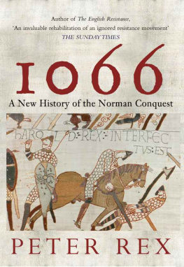Peter Rex - 1066: A New History of the Norman Conquest