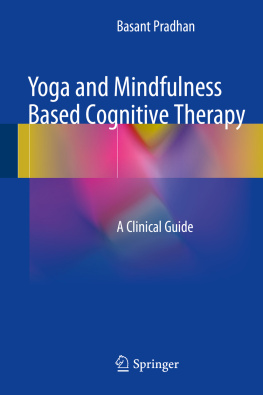 Basant Pradhan Yoga and Mindfulness Based Cognitive Therapy: A Clinical Guide