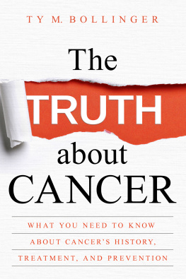 Ty M. Bollinger - The Truth about Cancer: What You Need to Know about Cancer’s History, Treatment, and Prevention