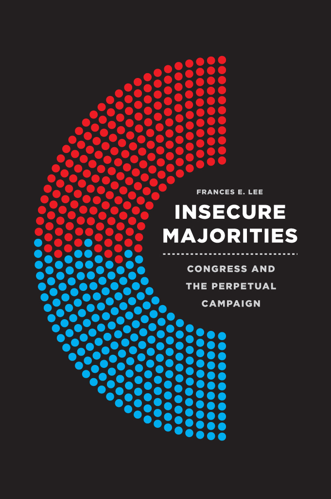 Insecure Majorities Insecure Majorities Congress and the Perpetual Campaign - photo 1