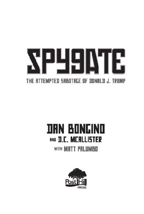 A POST HILL PRESS BOOK Spygate The Attempted Sabotage of Donald J Trump - photo 2