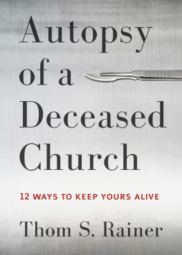 Thom S. Rainer - Autopsy of a Deceased Church: 12 Ways to Keep Yours Alive